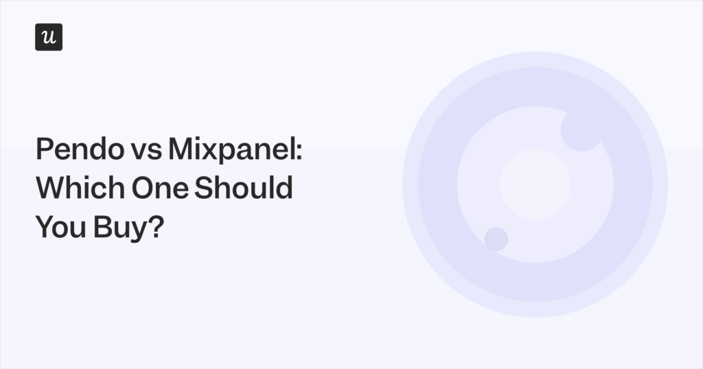 Pendo vs Mixpanel: Which One Should You Buy?