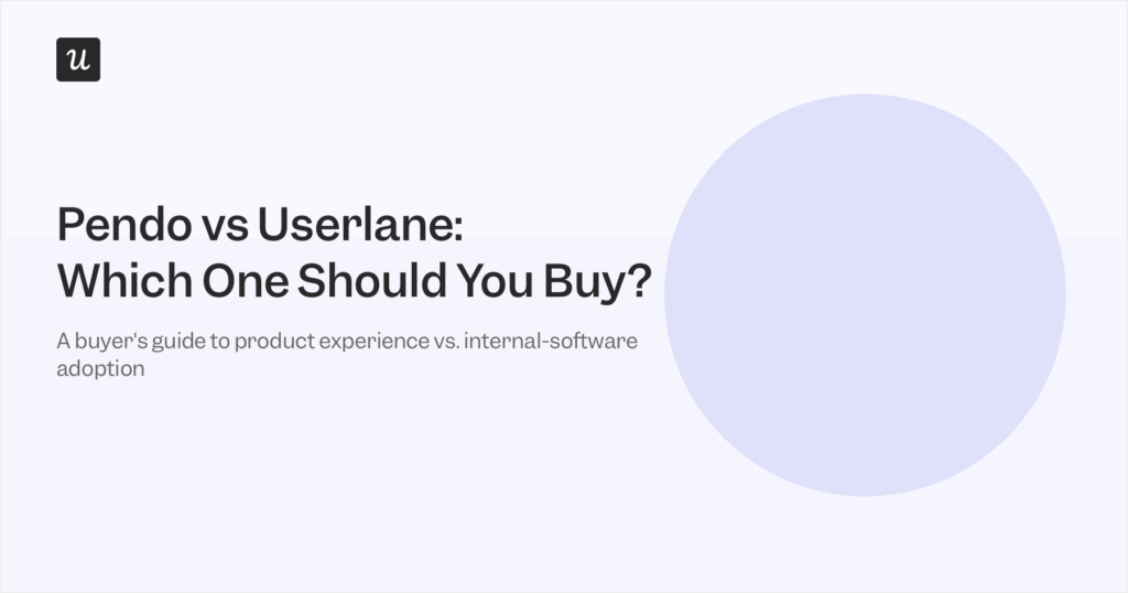 Pendo vs Userlane: Which One Should You Buy?