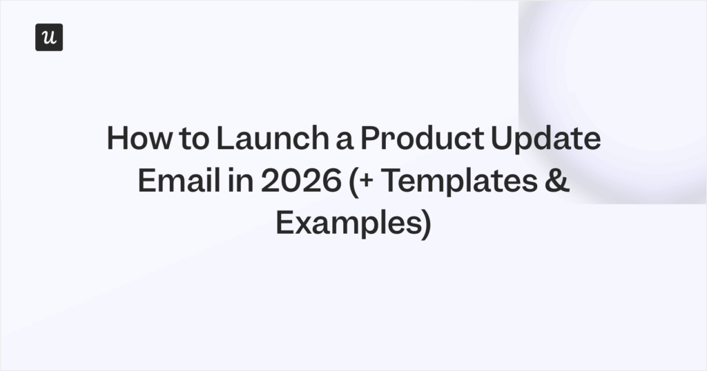 How to Launch a Product Update Email in 2026 (+ Templates and Examples)