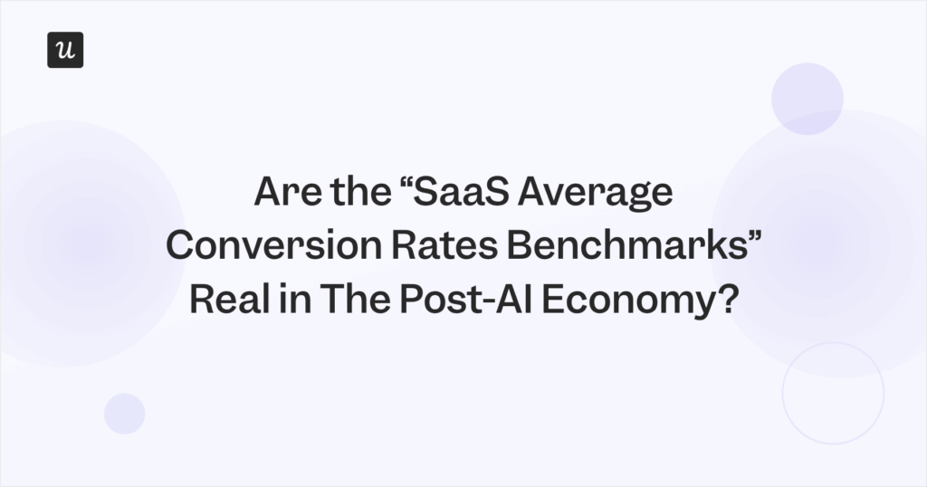 Are the “SaaS Average Conversion Rates Benchmarks” Real in The Post-AI Economy?