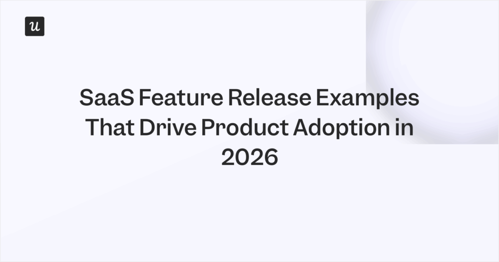 SaaS Feature Release Examples That Drive Product Adoption in 2026