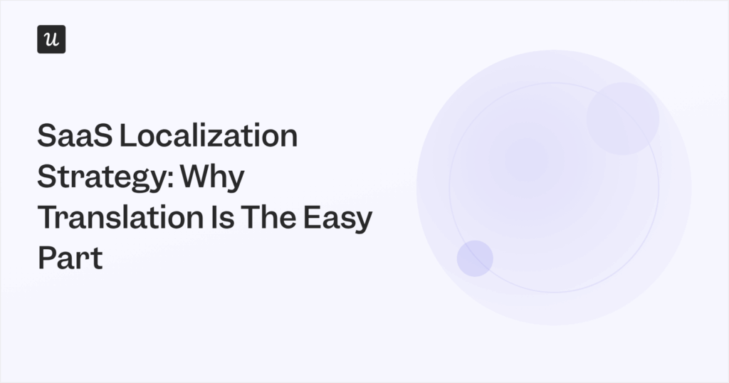 SaaS Localization Strategy: Why Translation Is The Easy Part