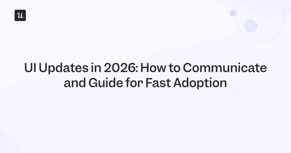 UI Updates in 2026: How to Communicate and Guide for Fast Adoption
