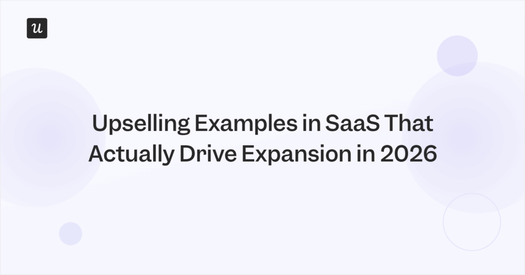 Upselling Examples in SaaS That Actually Drive Expansion in 2026