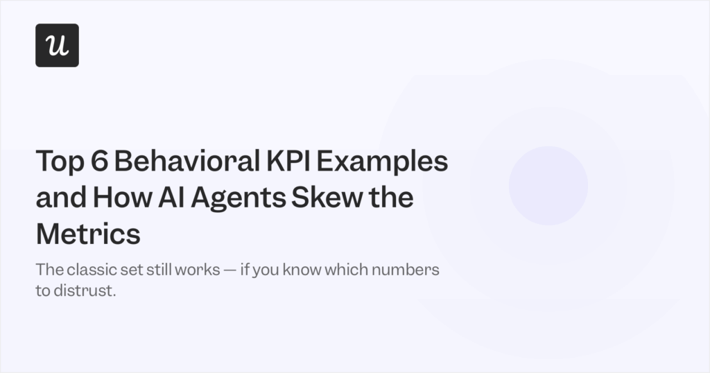 Top Behavioral KPI Examples and How AI Agents Skew the Metrics