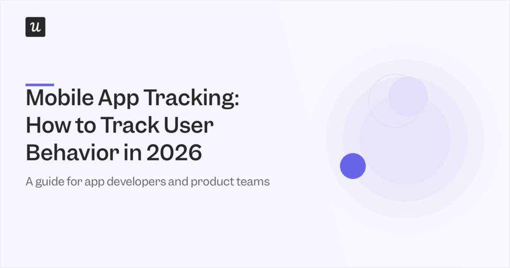 Mobile App Tracking: How to Track User Behavior in 2026
