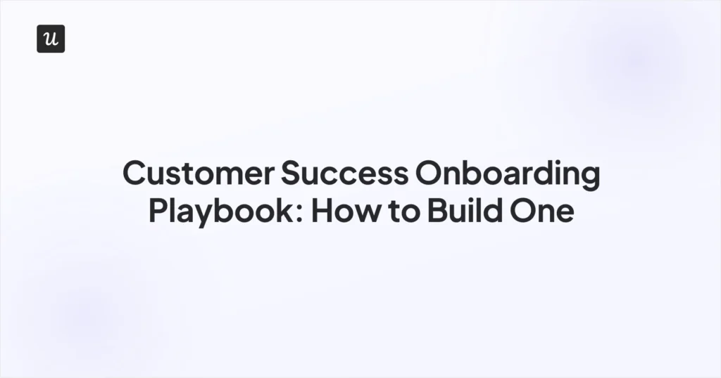 Customer Success Onboarding Playbook + How to Build One