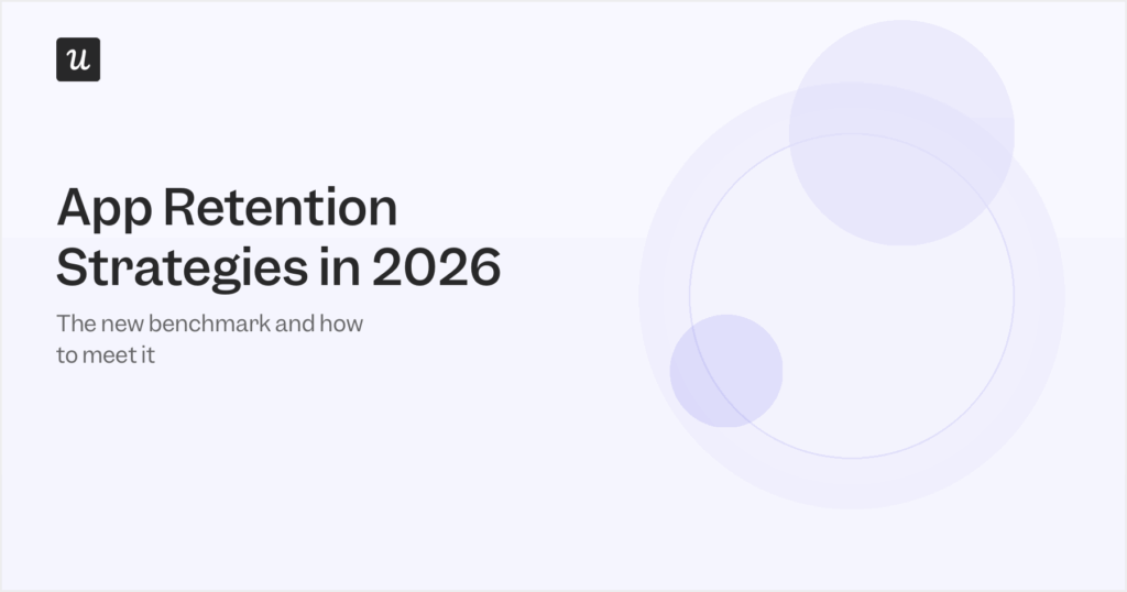 App Retention Strategies in 2026: The New Benchmark and How to Meet It
