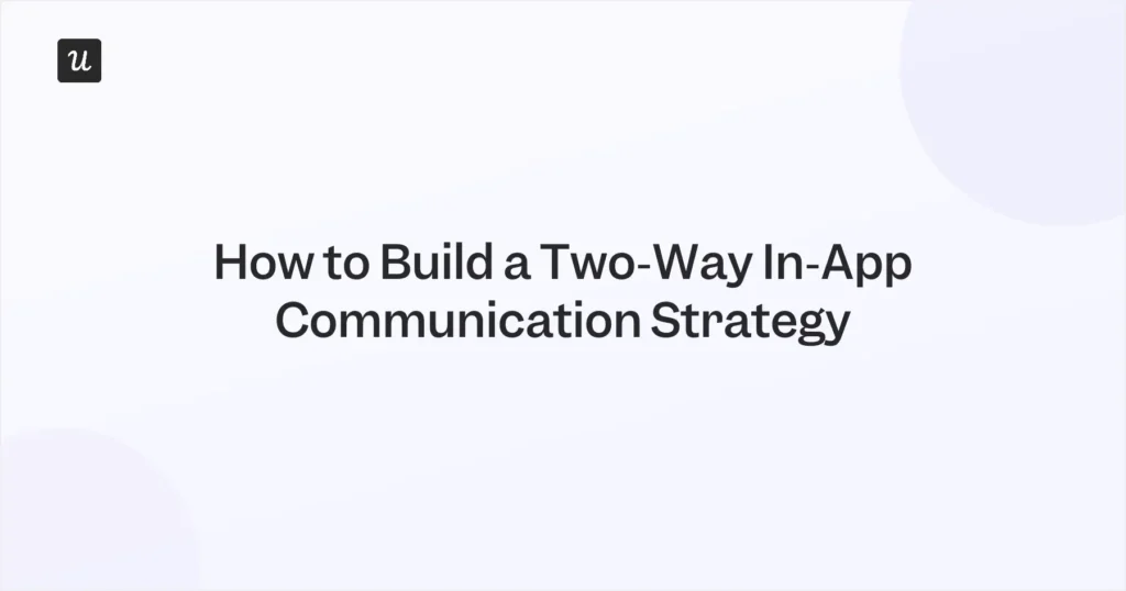 How to Build a Two-Way In-App Communication Strategy