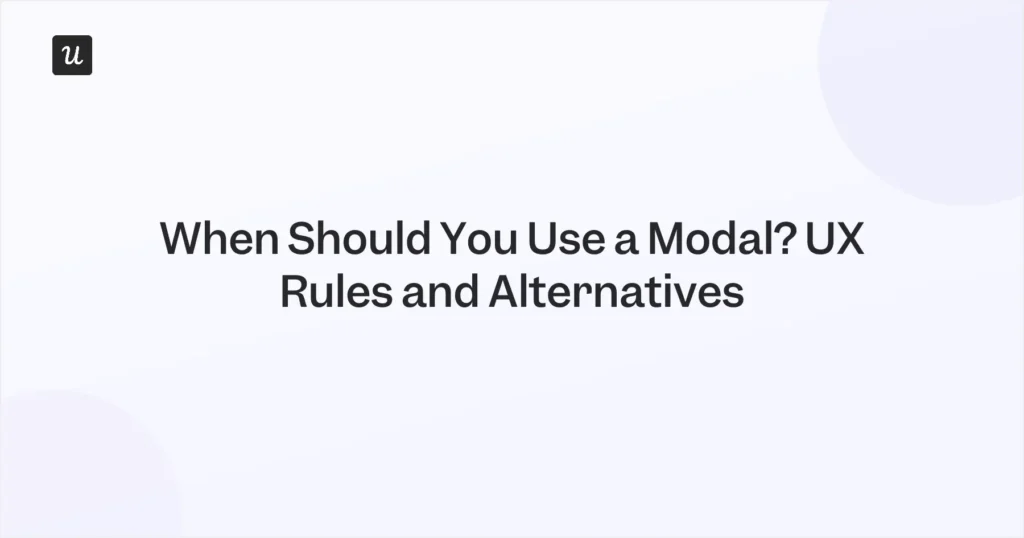 When Should You Use a Modal? UX Rules and Alternatives