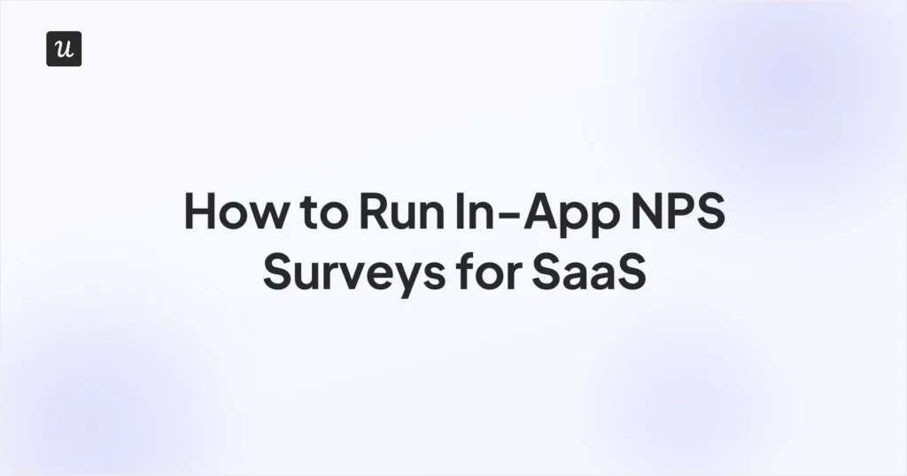 A Practical Guide to In-App NPS for SaaS