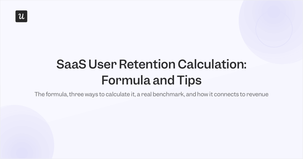 SaaS User Retention Calculation: Formula, Examples and Tips