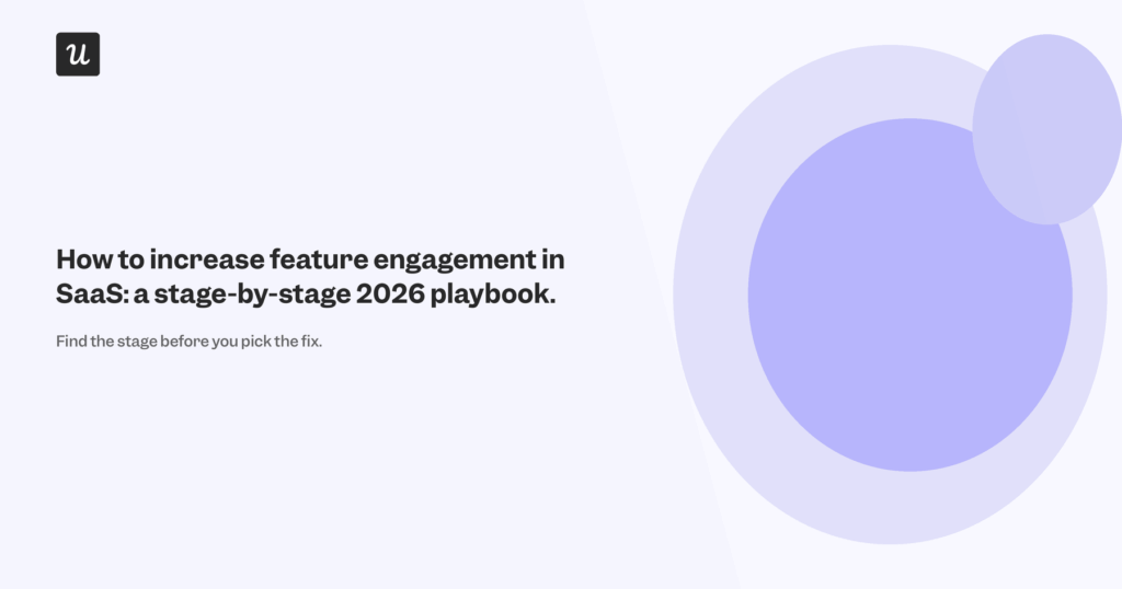 How to Increase Feature Engagement in SaaS: A Stage-by-Stage 2026 Playbook