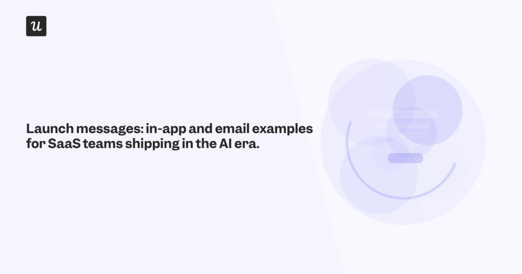 Launch Messages: In-App and Email Examples for SaaS Teams Shipping in the AI Era