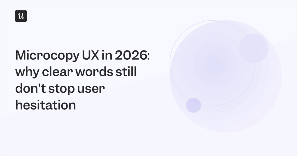 Microcopy UX in 2026: why clear words still don't stop user hesitation