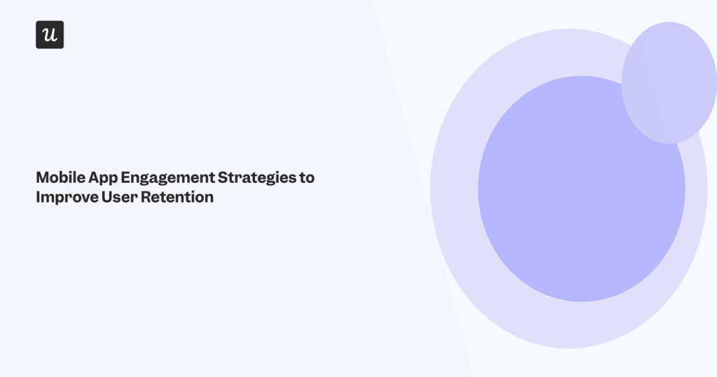 Mobile App Engagement Strategies to Improve User Retention