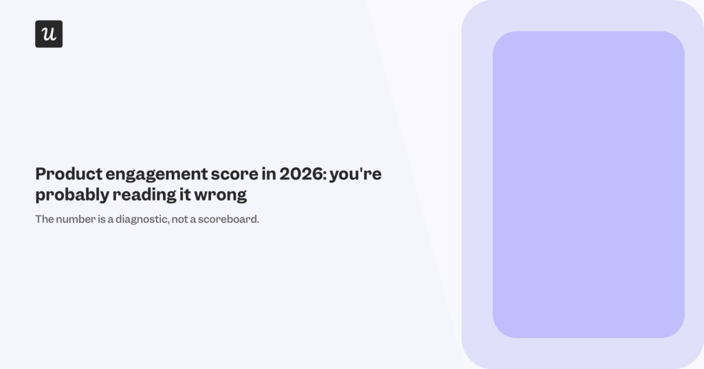 Product Engagement Score in 2026: You’re Probably Reading It Wrong