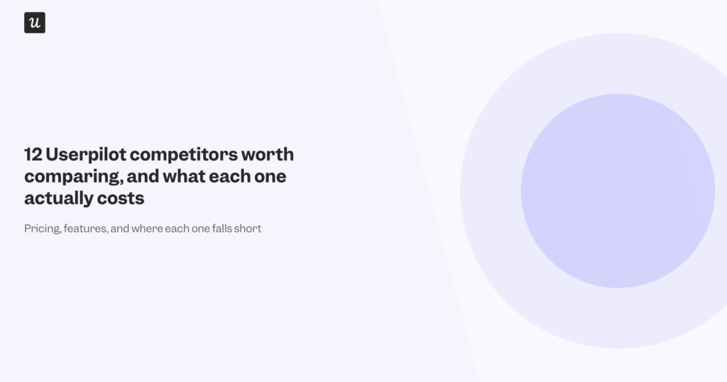 12 Userpilot Competitors Worth Comparing, and What Each One Actually Costs