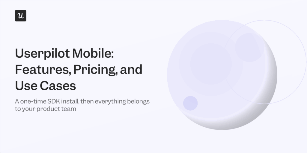 Userpilot Mobile Guide: Features, Pricing, and Use Cases