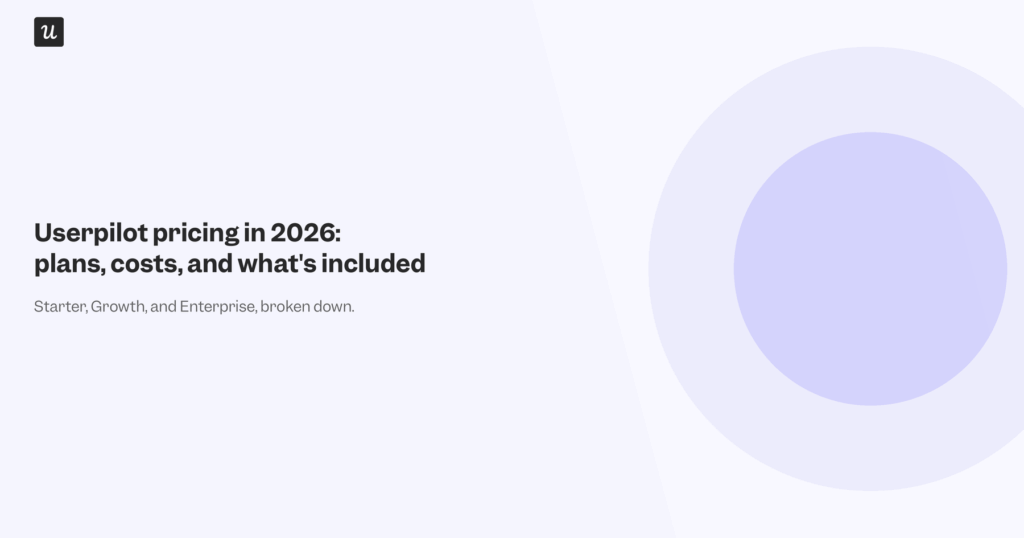 Userpilot Pricing in 2026: Plans, Costs, and What’s Included
