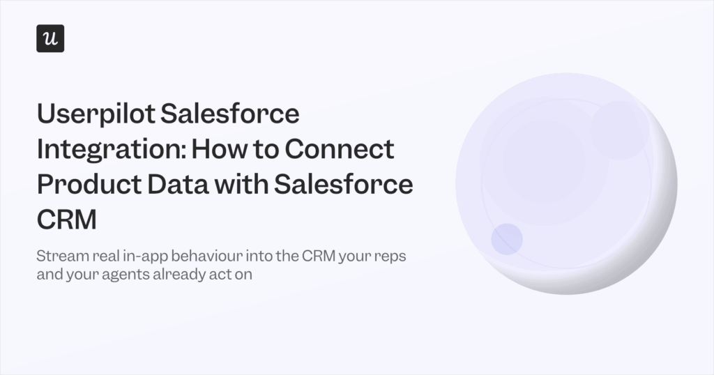 Userpilot Salesforce Integration: How to Connect Product Data with Salesforce