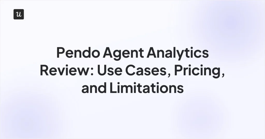 Pendo Agent Analytics Review: Use Cases, Pricing, and Limitations