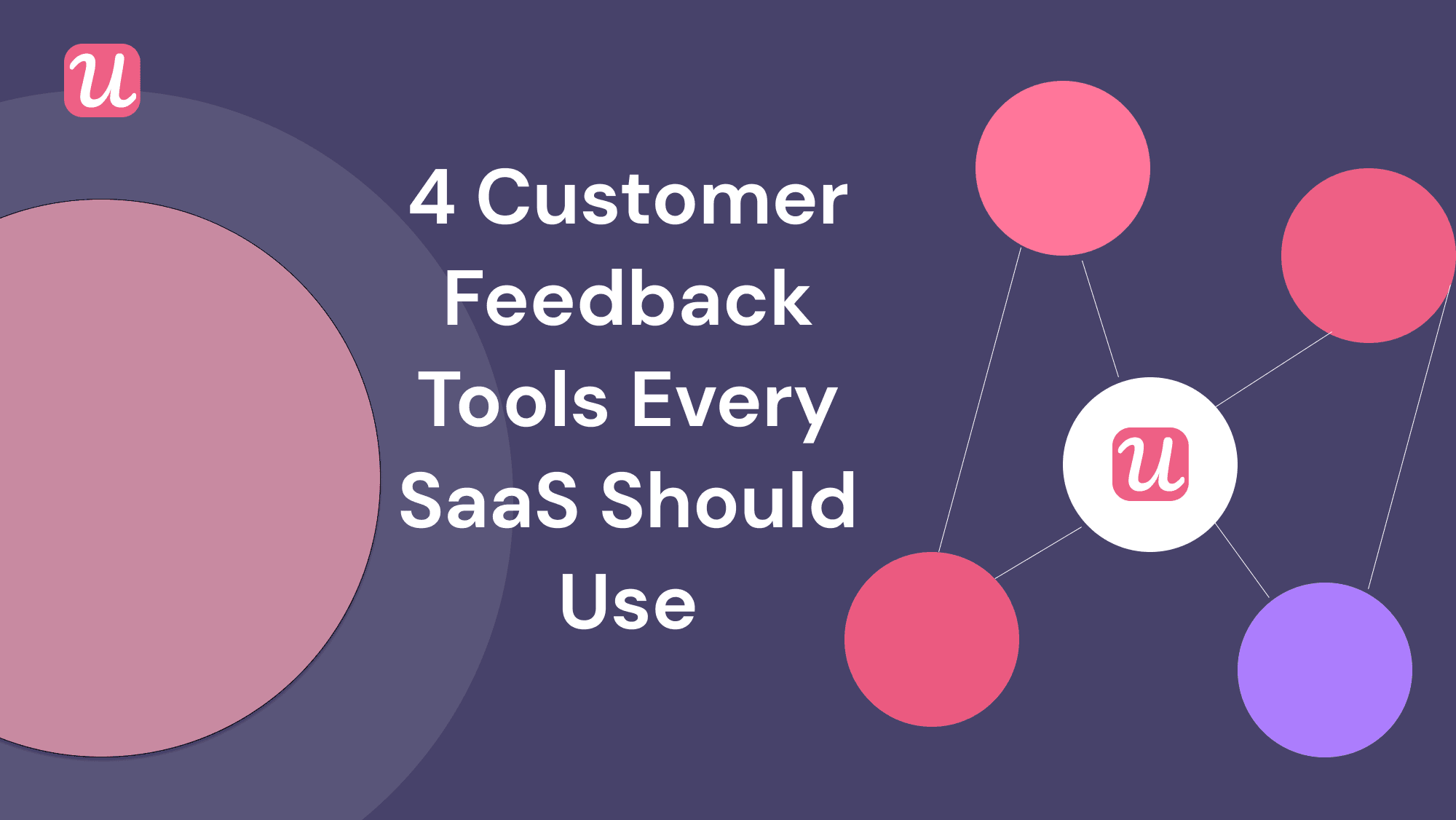 The 4 Customer Feedback Tools Every SaaS Company Should Be Using