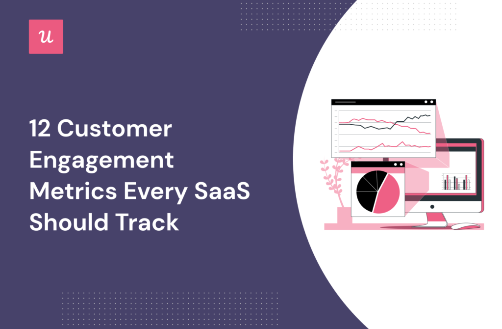 12 Customer Engagement Metrics Your SaaS Should Track