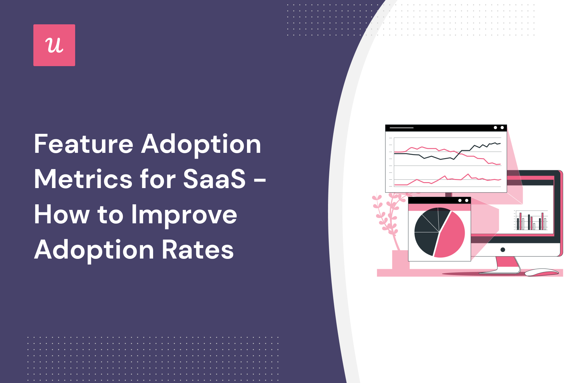 Feature Adoption Metrics for SaaS - How to Improve Adoption Rates