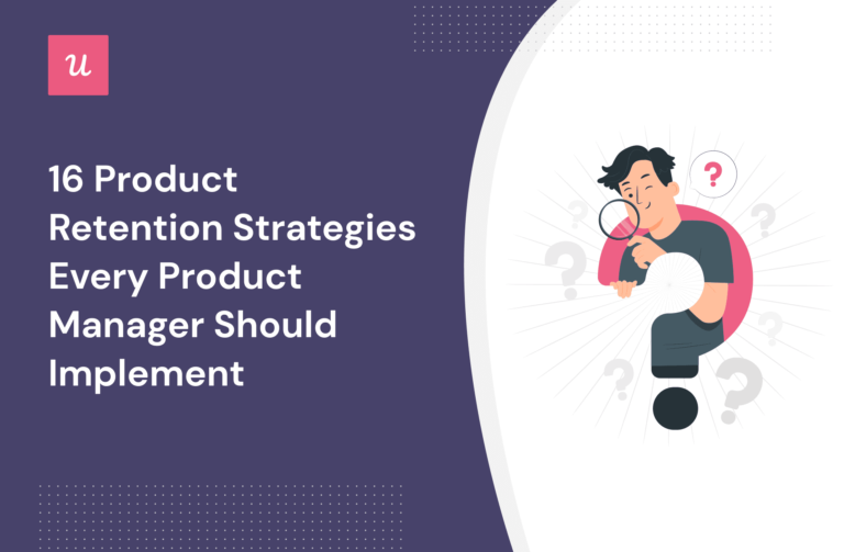 16 Product Retention Strategies Every Product Manager Should Implement