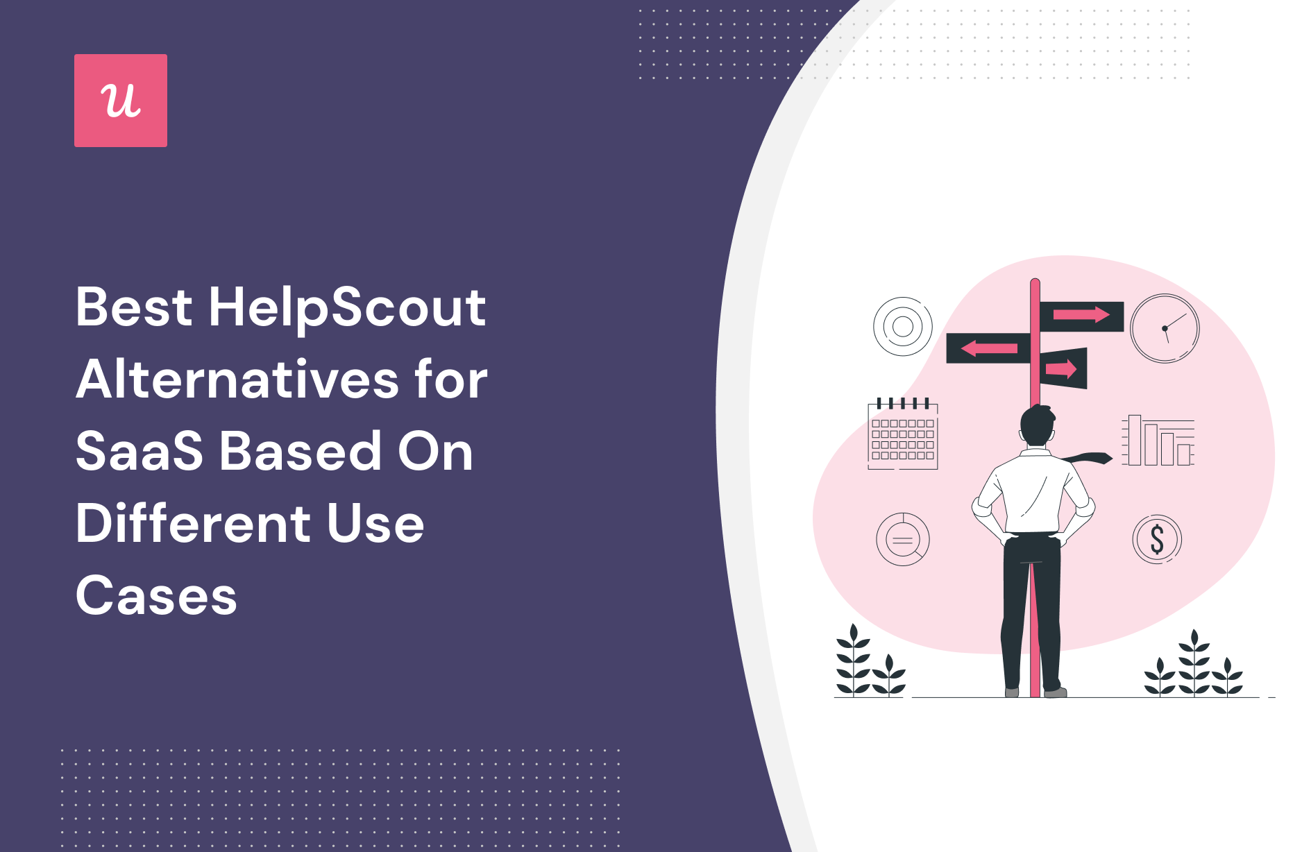 Best HelpScout Alternatives for SaaS Based On Different Use Cases