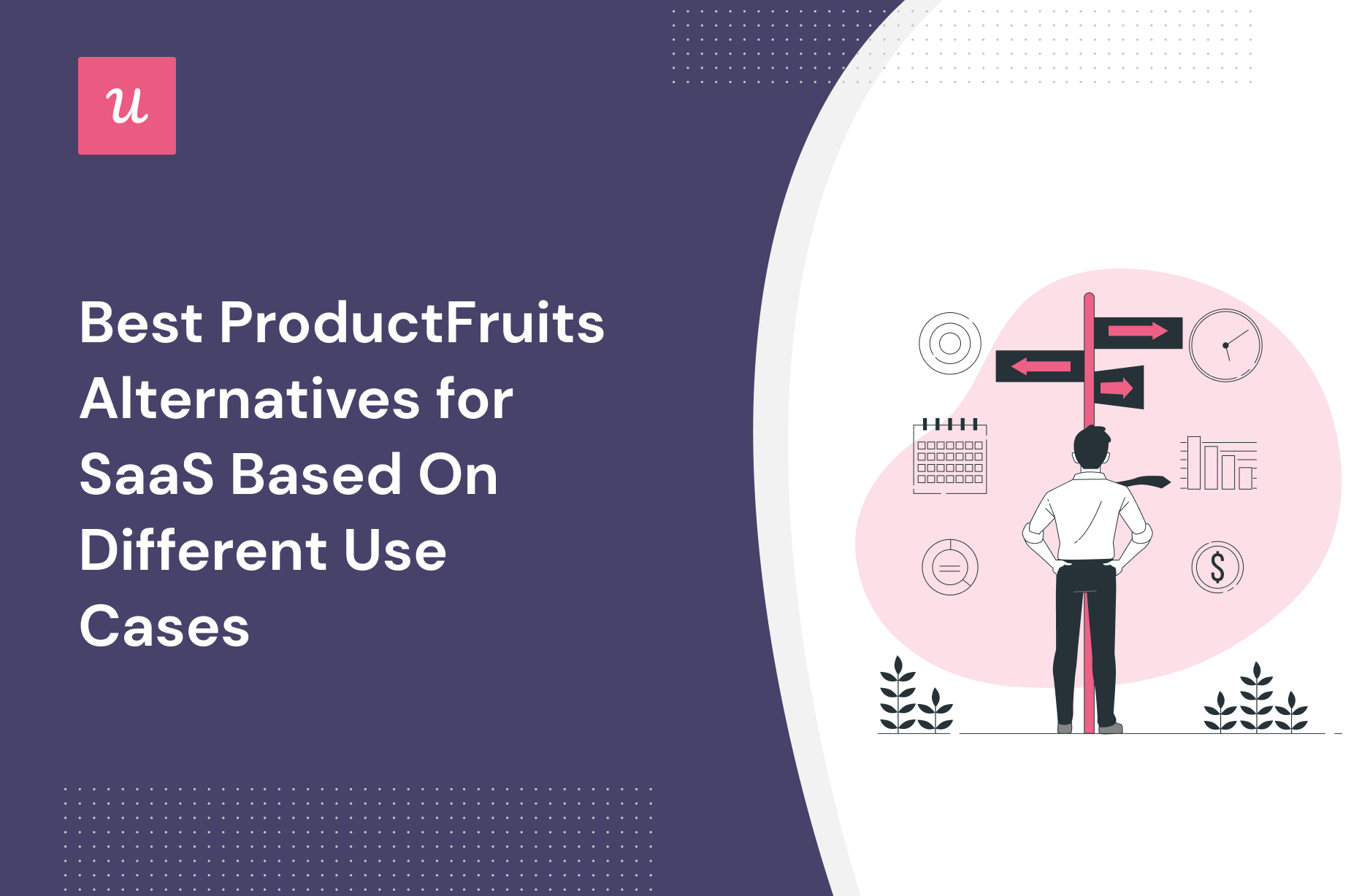 Best ProductFruits Alternatives for SaaS Based On Different Use Cases