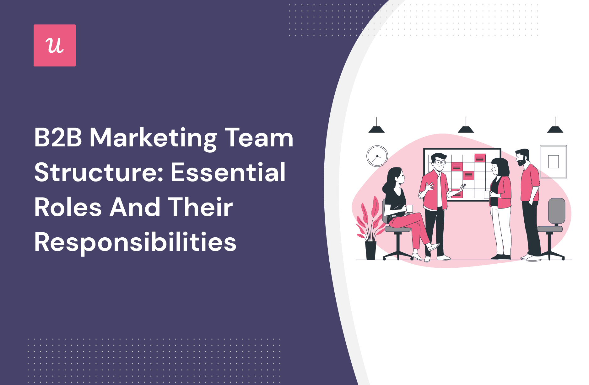 B2B Marketing Team Structure: Essential Roles and Their Responsibilities cover