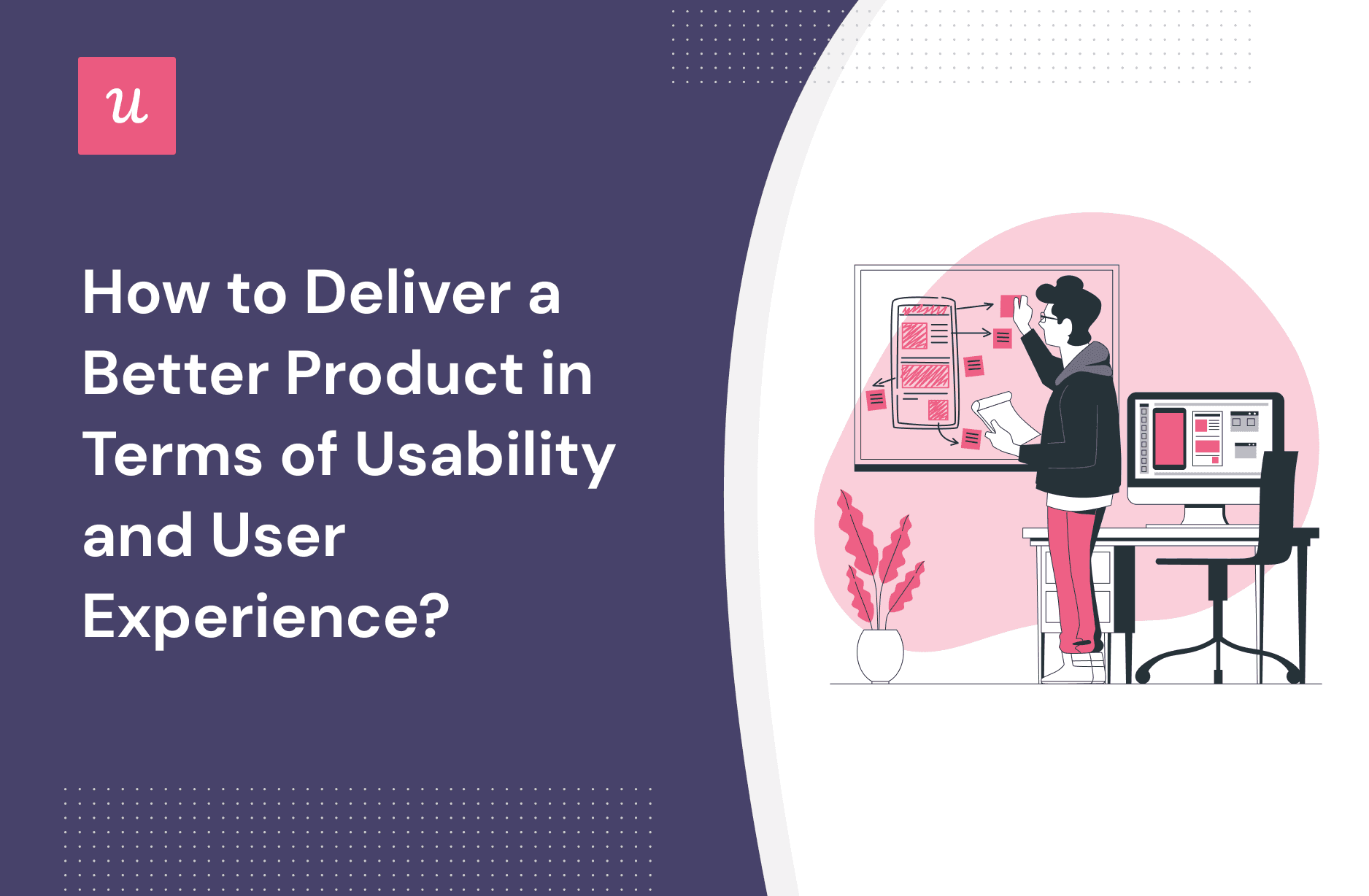How to Deliver a Better Product in Terms of Usability and User Experience? cover