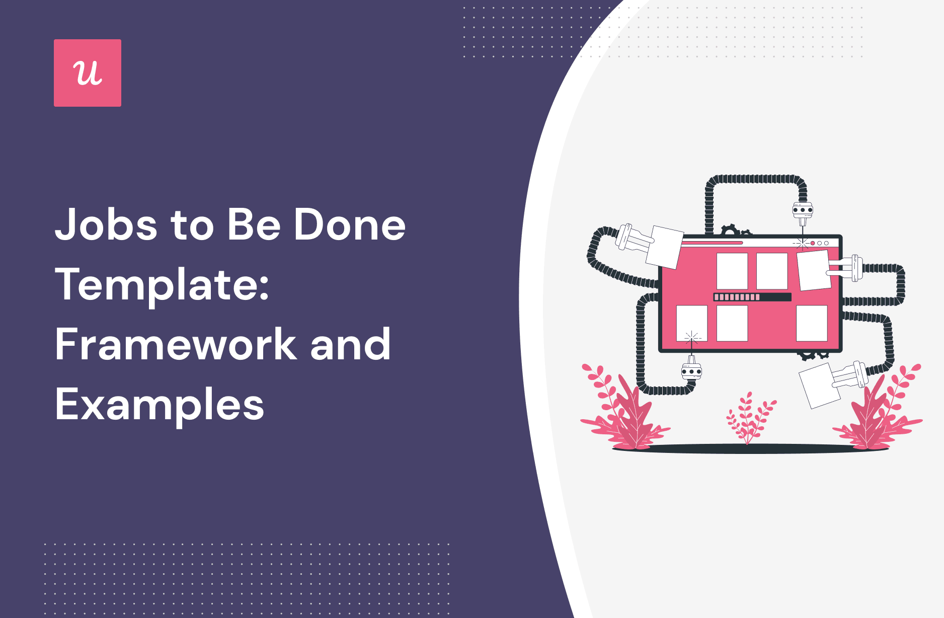 Jobs-to-Be-Done Template: Framework and Examples cover