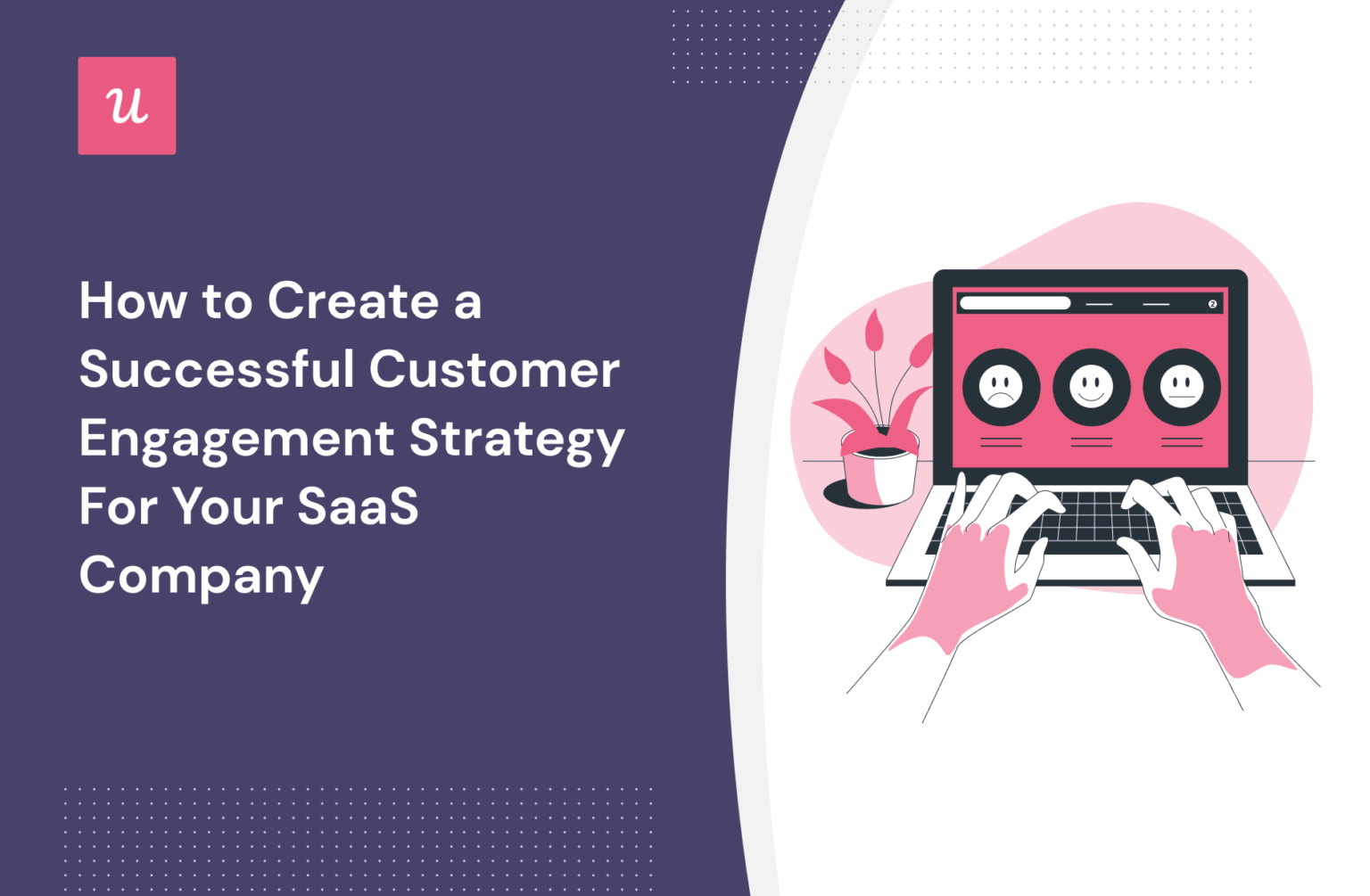How to Create a Successful Customer Engagement Strategy For Your SaaS ...