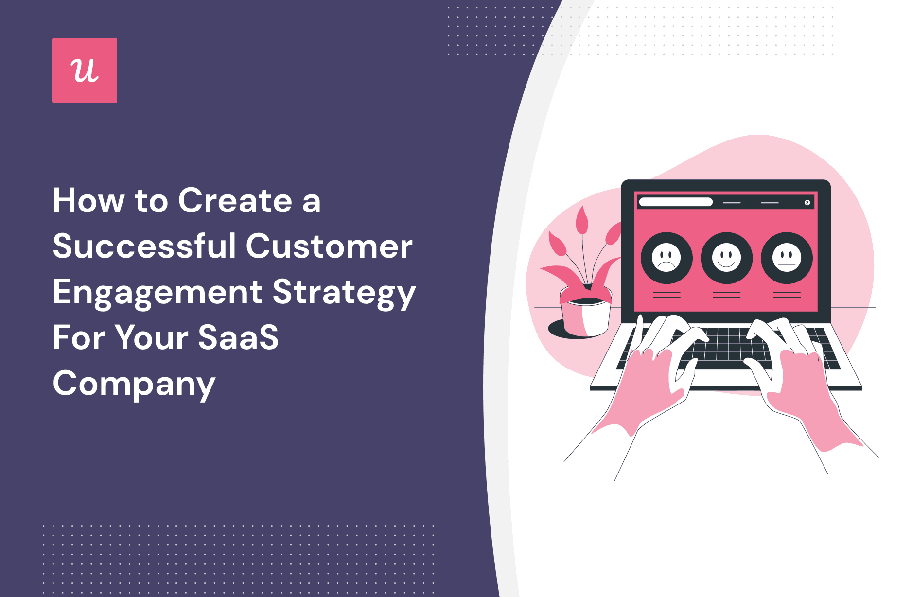 How to Create a Successful Customer Engagement Strategy For Your SaaS Company cover