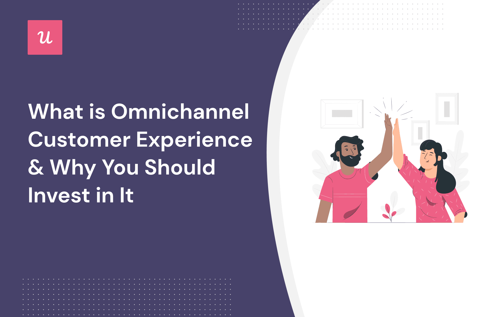 What is Omnichannel Customer Experience & Why You Should Invest In It cover